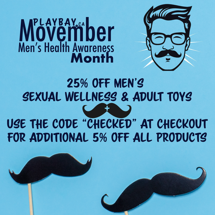 Playbay.ca Movember Men's Health Awareness Month: 25% off men's Sexual Wellness & Adult TOys + Use the code "checked" at checkout for additional 5% off all products.