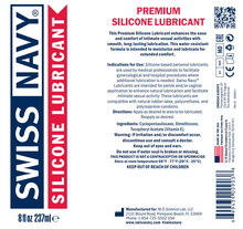 Load image into Gallery viewer, Swiss Navy Silicone Lubricant 8 fl oz 237 ml. PREMIUM SILICONE LUBRICANT This Premium Silicone Lubricant enhances the ease and comfort of intimate sexual activities with smooth, long-lasting lubrication. This water-resistant formula is intended to moisturize and lubricate for extended comfort. Indications for Use: Silicone based personal lubricants are used by medical professionals to facilitate gynecological and hospital procedures where additional lubrication is needed.