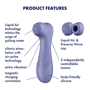 Satisfyer Pro 2 Generation 3 Double Air Pulse Vibrator Features: Liquid Air & Pressure Wave cap (with 2 caps above); 2 independently controllable motors (pointing to product's back); Body-Friendly silicone (Pointing at material); Magnetic charging connection (pointing at bottom); Extra vibration (Pointing at product's upper side); clitoris stimulation with air-pulse technology (pointing at product's head); Liquid Air technology mimics the surge of pulsing water (Pointing at the cap).