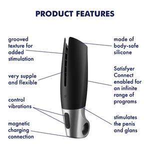 Satisfyer Power Masturbator Vibrator product features: Made of body-safe silicone (pointing at product's upper material); Satisfyer Connect enabled for an infinite range of programs (pointing at product's side); stimulates the penis and glans (pointing at product's side); Magnetic charging connection (pointing to product's bottom); Control vibrations (pointing at control buttons); Very supple and flexible (Pointing at the flaps); Grooved textured for added stimulation (pointing inside the shaft).