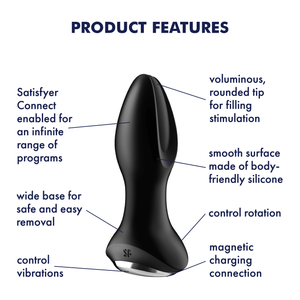 Satisfyer Rotator Plug 2+ Vibrator features: voluminous, rounded tip for filling stimulation (pointing to the tip); smooth surface made of body-friendly silicone (Pointing at the material); Control rotation (pointing to the base); Magnetic charging connection (Pointing to the bottom); Control vibrations (pointing to the bottom); Wide base for safe and easy removal (pointing at the base); Satisfyer Connect enabled for an infinite range of programs (Pointing at the product's upper area).