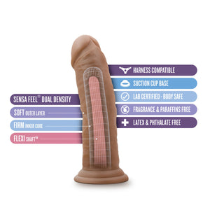 blush Au Naturel 8 Inch Mocha Dildo features: Sensa Feel Dual Density - Soft outer layer, Firm inner core, Flexi Shaft; Harness Compatible; Suction Cup Base; Lab Certified - body safe; Fragrance & Paraffins free; Latex & Phthalate free.